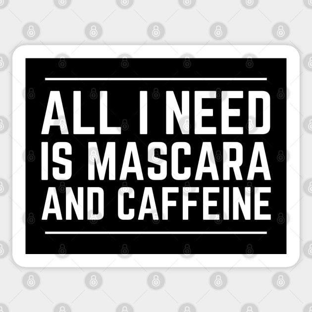 All I Need Is Mascara And Caffeine Sticker by HobbyAndArt